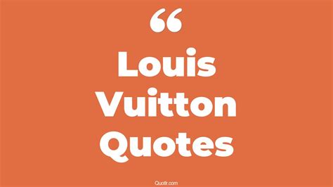 louis vuitton quote|louis vuitton designer quotes.